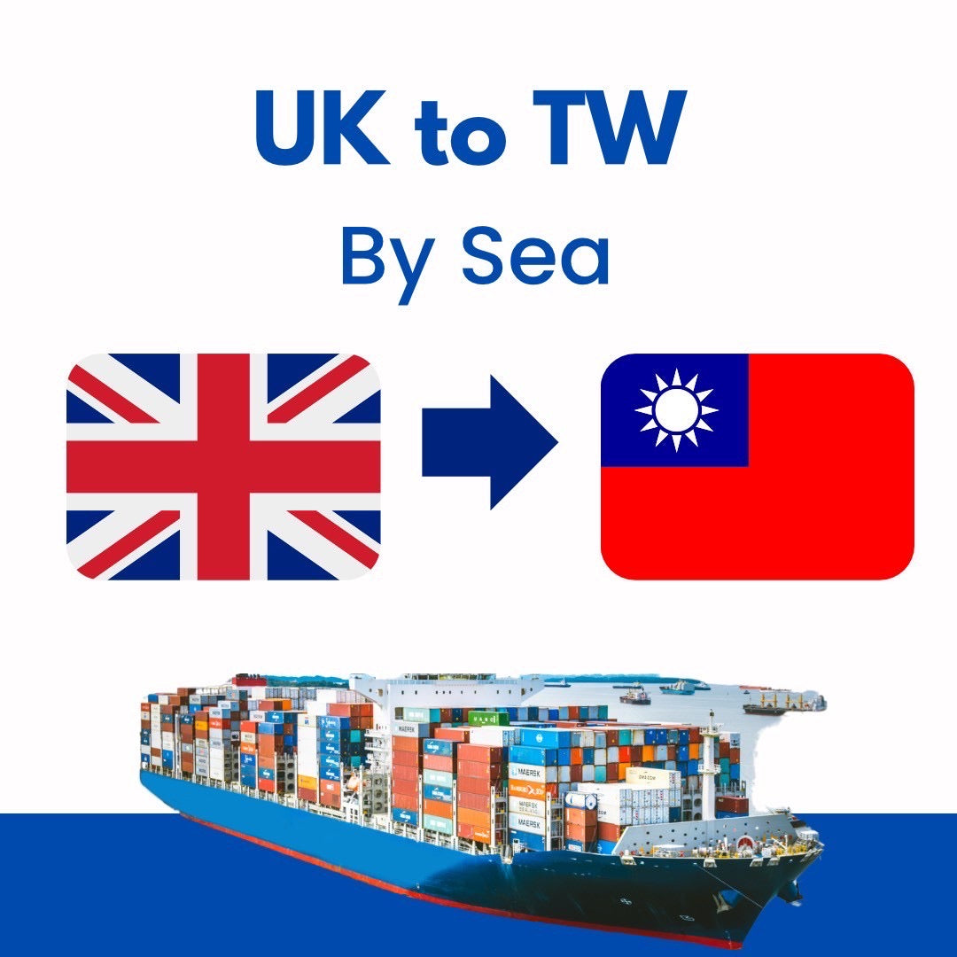 UK🇬🇧 to Taiwan🇹🇼 by Sea⛴  (T/T: 8~12 weeks)